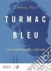 Turmac Bleu: Un'autobiografia sognata. E-book. Formato PDF ebook