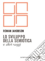 Lo sviluppo della semiotica e altri saggi. E-book. Formato PDF ebook