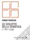 Lo sviluppo della semiotica e altri saggi. E-book. Formato PDF ebook