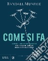 Come si fa: Consigli scientifici assurdi per problemi comuni della vita quotidiana. E-book. Formato PDF ebook