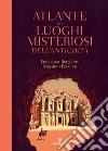 Atlante dei luoghi misteriosi dell’antichità. E-book. Formato PDF ebook