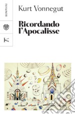 Ricordando l'Apocalisse: E altri scritti nuovi e inediti sulla guerra e sulla pace. E-book. Formato PDF ebook