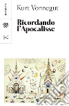 Ricordando l'Apocalisse: E altri scritti nuovi e inediti sulla guerra e sulla pace. E-book. Formato EPUB ebook