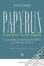 Papyrus. L'infinito in un giunco: La grande avventura del libro nel mondo antico. E-book. Formato PDF ebook