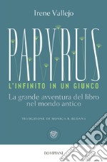 Papyrus. L'infinito in un giunco: La grande avventura del libro nel mondo antico. E-book. Formato EPUB ebook