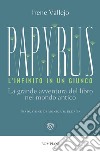 Papyrus. L'infinito in un giunco: La grande avventura del libro nel mondo antico. E-book. Formato EPUB ebook di Irene Vallejo