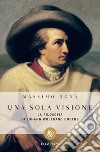 Una sola visione. La filosofia di J. W. Goethe. E-book. Formato PDF ebook