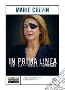 In prima linea. E-book. Formato PDF ebook di Marie Colvin