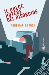 Il dolce potere del disordine. E-book. Formato PDF ebook di Anne Marie Canda