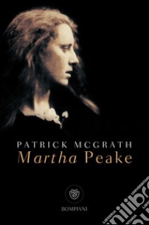 Martha Peake. E-book. Formato PDF ebook di Patrick McGrath