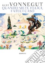 Quando siete felici, fateci caso. E-book. Formato PDF ebook