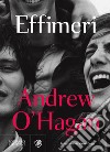 Effimeri. E-book. Formato PDF ebook di Andrew O’Hagan