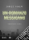 Un romanzo messicano. E-book. Formato EPUB ebook