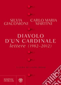 Diavolo d'un cardinale: Lettere (1982-2012). E-book. Formato EPUB ebook di Silvia Giacomoni