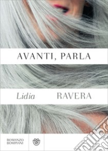 Avanti, parla. E-book. Formato EPUB ebook di Lidia Ravera