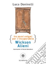 Tre nuovi enigmi per l'insuperabile Wickson Alieni. E-book. Formato EPUB ebook