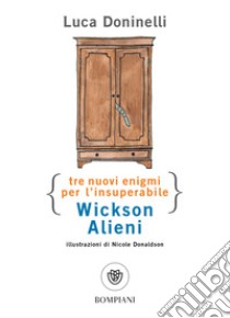 Tre nuovi enigmi per l'insuperabile Wickson Alieni. E-book. Formato PDF ebook di Luca Doninelli