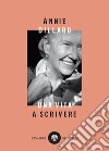 Una vita a scrivere. E-book. Formato EPUB ebook di Annie Dillard