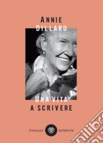 Una vita a scrivere. E-book. Formato PDF ebook di Annie Dillard