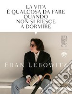 La vita è qualcosa da fare quando non si riesce a dormire. E-book. Formato EPUB ebook