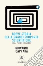 Breve storia delle grandi scoperte scientifiche: Dalla preistoria al 2020. E-book. Formato PDF ebook