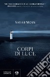 Corpi di luce. E-book. Formato EPUB ebook di Sarah Moss