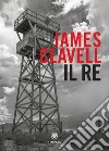 Il re. E-book. Formato EPUB ebook di James Clavell