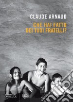 Che hai fatto dei tuoi fratelli?. E-book. Formato PDF ebook