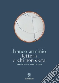 Lettera a chi non c'era: Parole dalle terre mosse. E-book. Formato EPUB ebook di Franco Arminio