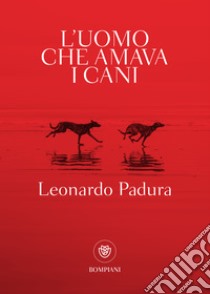 L'uomo che amava i cani. E-book. Formato EPUB ebook di Leonardo Padura