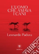 L'uomo che amava i cani. E-book. Formato EPUB ebook