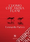 L'uomo che amava i cani. E-book. Formato EPUB ebook di Leonardo Padura