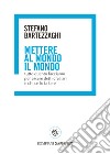 Mettere al mondo il mondo: Tutto quanto facciamo per essere detti creativi e chi ce lo fa fare. E-book. Formato EPUB ebook