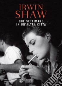 Due settimane in un'altra città. E-book. Formato EPUB ebook di Irwin Shaw