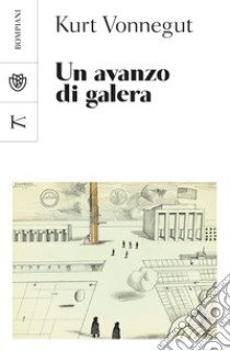 Un avanzo di galera. E-book. Formato PDF ebook di Kurt Vonnegut