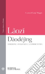 Dàodéjing: Edizione annotata e commentata. Testo cinese a fronte. E-book. Formato PDF ebook