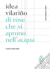 Di rose che si aprono nell'acqua: Testo spagnolo a fronte. E-book. Formato EPUB ebook di Idea Vilariño