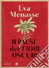 Il paese dei fiori oscuri. E-book. Formato EPUB ebook di Eva Menasse