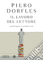 Il lavoro del lettore: Perché leggere ti cambia la vita. E-book. Formato EPUB ebook