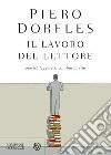 Il lavoro del lettore: Perché leggere ti cambia la vita. E-book. Formato EPUB ebook di Piero Dorfles