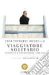 Viaggiatore solitario: Interviste e conversazioni 1980-1991. E-book. Formato EPUB ebook di Pier Vittorio Tondelli