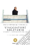 Viaggiatore solitario: Interviste e conversazioni 1980-1991. E-book. Formato PDF ebook