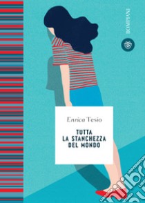 Tutta la stanchezza del mondo. E-book. Formato PDF ebook di Enrica Tesio