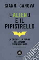 L'alieno e il pipistrello. La crisi della forma nel cinema contemporaneo. E-book. Formato EPUB ebook