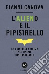 L'alieno e il pipistrello. La crisi della forma nel cinema contemporaneo. E-book. Formato EPUB ebook di Gianni Canova