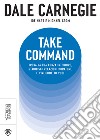Take Command. Trova la tua forza interiore, stabilisci relazioni durature e vivi come vuoi tu. E-book. Formato EPUB ebook