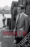 Pasolini. Morire per le idee. E-book. Formato EPUB ebook