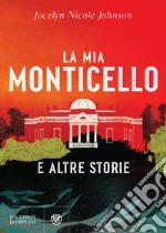 La mia Monticello: e altre storie. E-book. Formato EPUB ebook