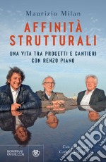 Affinità strutturali: Una vita tra progetti e cantieri con Renzo Piano. E-book. Formato EPUB ebook