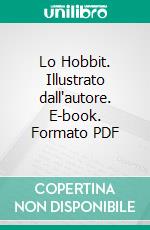 Lo Hobbit. Illustrato dall'autore. E-book. Formato PDF ebook di J.R.R. Tolkien